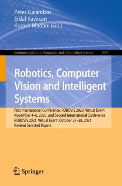 Robotics, Computer Vision and Intelligent Systems - First International Conference, ROBOVIS 2020, Virtual Event, November 4-6, 2020, and Second International Conference, ROBOVIS 2021, Virtual Event, October 27-28, 2021, Revised Selected Papers