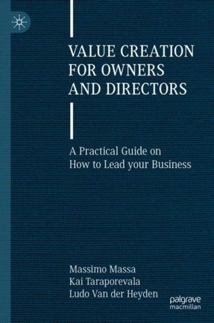 Value Creation for Owners and Directors - A Practical Guide on How to Lead your Business
