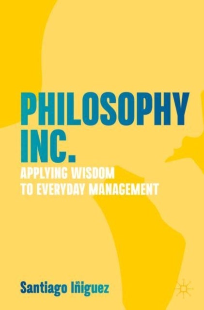 Philosophy Inc. - Applying Wisdom to Everyday Management