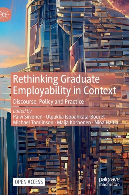 Rethinking Graduate Employability in Context - Discourse, Policy and Practice