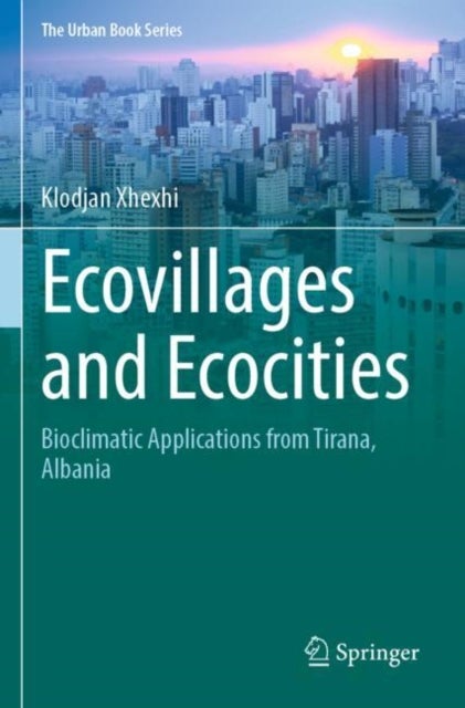 Ecovillages and Ecocities - Bioclimatic Applications from Tirana, Albania
