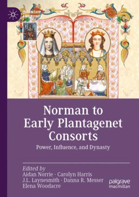 Norman to Early Plantagenet Consorts - Power, Influence, and Dynasty