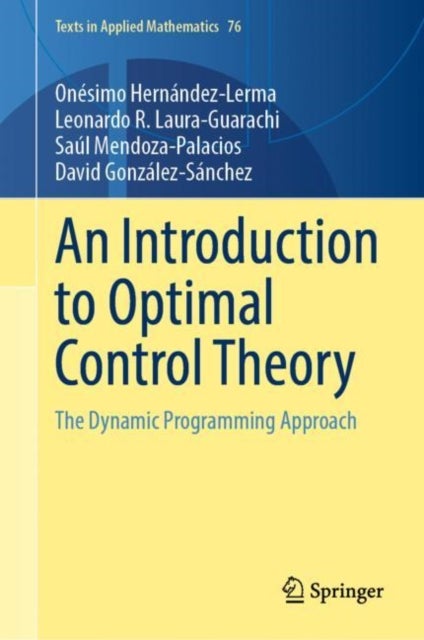 An Introduction to Optimal Control Theory - The Dynamic Programming Approach