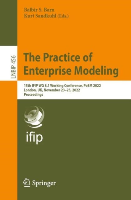 The Practice of Enterprise Modeling - 15th IFIP WG 8.1 Working Conference, PoEM 2022, London, UK, November 23–25, 2022, Proceedings