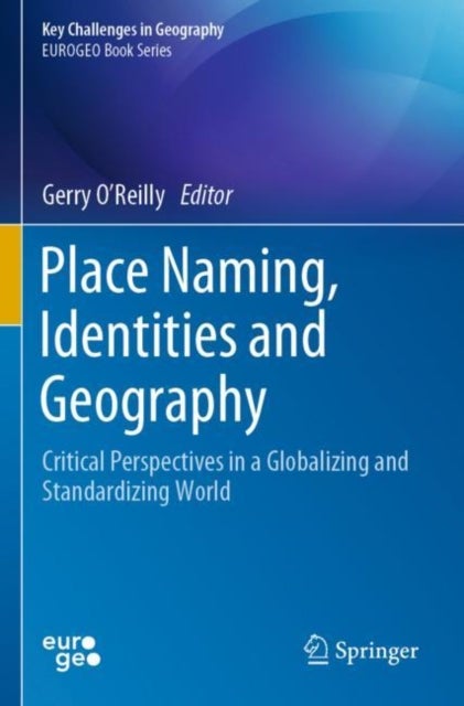 Place Naming, Identities and Geography - Critical Perspectives in a Globalizing and Standardizing World