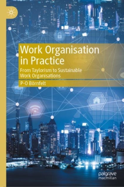 Work Organisation in Practice - From Taylorism to Sustainable Work Organisations