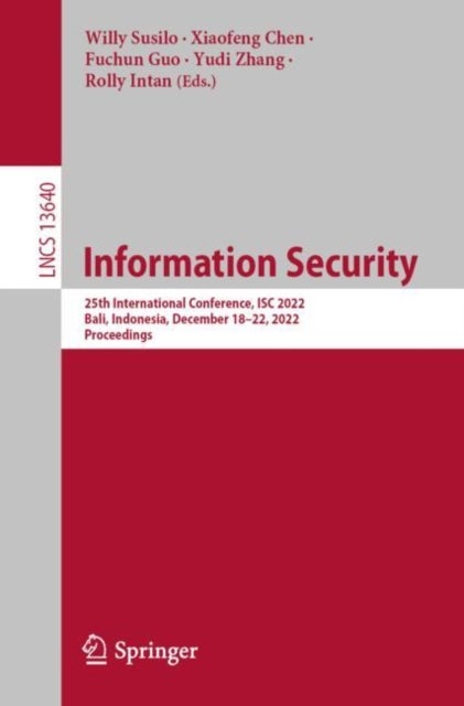 Information Security - 25th International Conference, ISC 2022, Bali, Indonesia, December 18–22, 2022, Proceedings