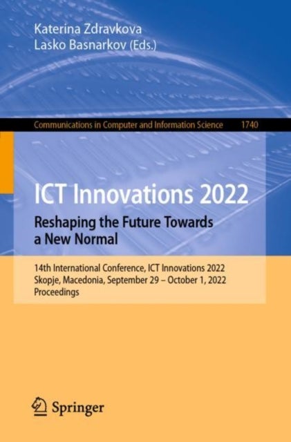 ICT Innovations 2022. Reshaping the Future Towards a New Normal - 14th International Conference, ICT Innovations 2022, Skopje, Macedonia, September 29 – October 1, 2022, Proceedings