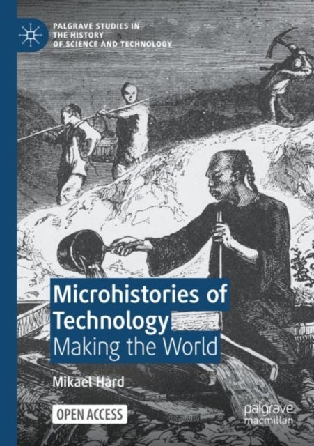Microhistories of Technology - Making the World