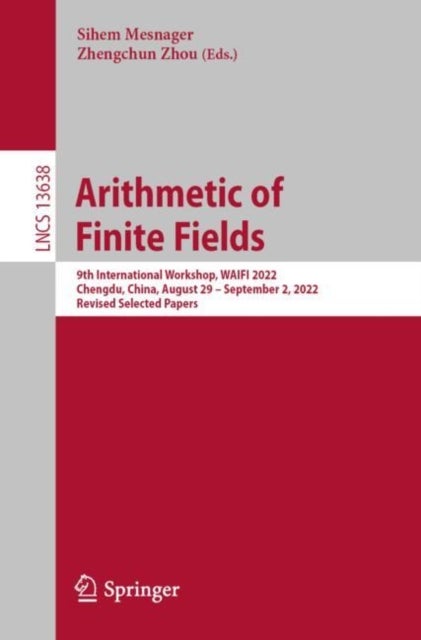 Arithmetic of Finite Fields - 9th International Workshop, WAIFI 2022, Chengdu, China, August 29 – September 2, 2022, Revised Selected Papers