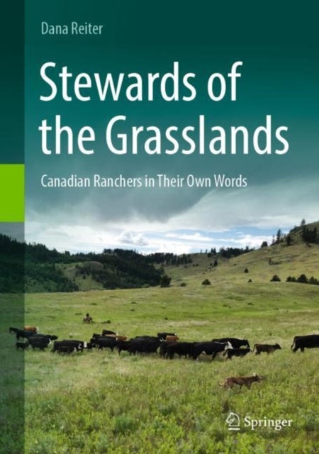 Stewards of the Grasslands - Canadian Ranchers in Their Own Words