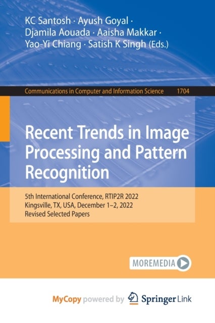 Recent Trends in Image Processing and Pattern Recognition - 5th International Conference, RTIP2R 2022, Kingsville, TX, USA, December 1-2, 2022, Revised Selected Papers