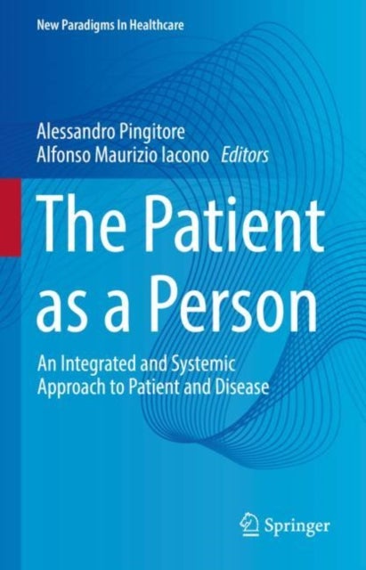 The Patient as a Person - An Integrated and Systemic Approach to Patient and Disease