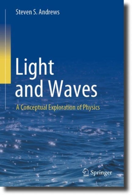 Light and Waves - A Conceptual Exploration of Physics