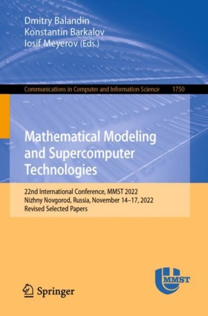 Mathematical Modeling and Supercomputer Technologies - 22nd International Conference, MMST 2022, Nizhny Novgorod, Russia, November 14–17, 2022, Revised Selected Papers