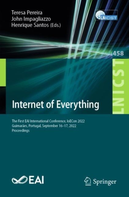 Internet of Everything - The First EAI International Conference, IoECon 2022, Guimaraes, Portugal, September 16-17, 2022, Proceedings