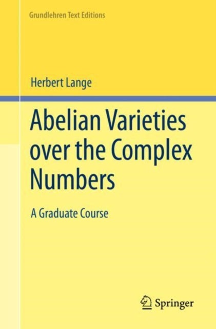 Abelian Varieties over the Complex Numbers - A Graduate Course