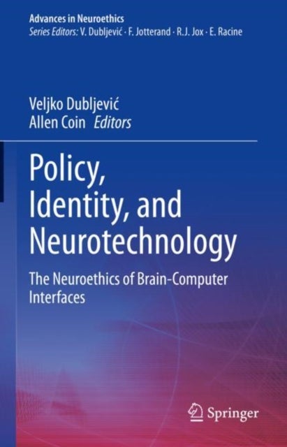 Policy, Identity, and Neurotechnology - The Neuroethics of Brain-Computer Interfaces