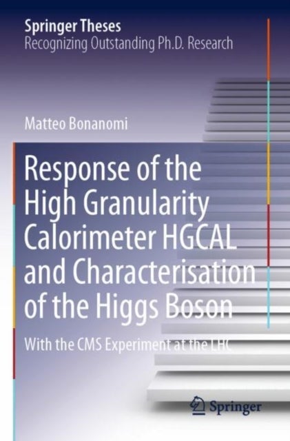 Response of the High Granularity Calorimeter HGCAL and Characterisation of the Higgs Boson - With the CMS Experiment at the LHC