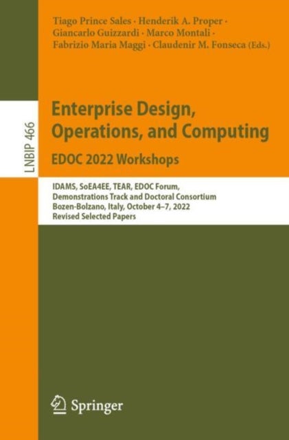 Enterprise Design, Operations, and Computing. EDOC 2022 Workshops - IDAMS, SoEA4EE, TEAR, EDOC Forum, Demonstrations Track and Doctoral Consortium, Bozen-Bolzano, Italy, October 4–7, 2022, Revised Selected Papers
