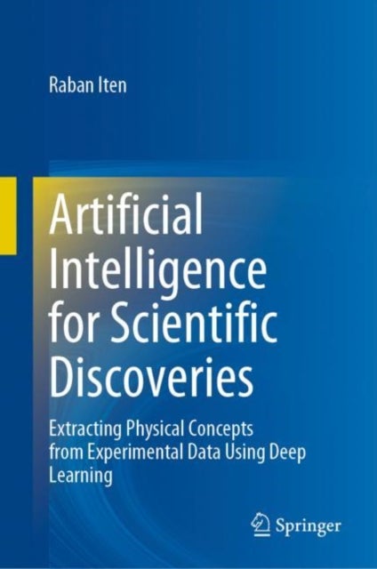 Artificial Intelligence for Scientific Discoveries - Extracting Physical Concepts from Experimental Data Using Deep Learning