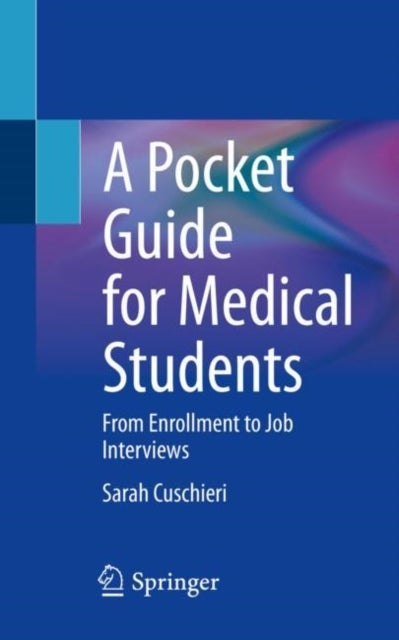 A Pocket Guide for Medical Students - From Enrollment to Job Interviews