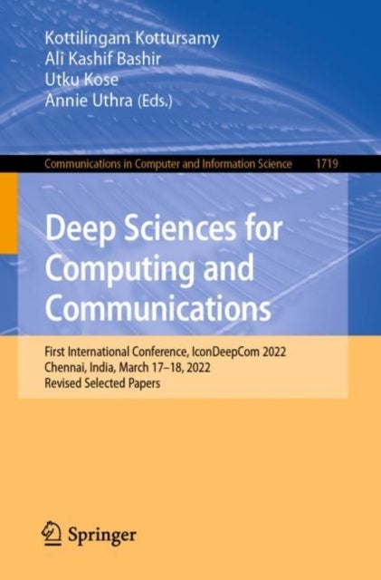 Deep Sciences for Computing and Communications - First International Conference, IconDeepCom 2022, Chennai, India, March 17–18, 2022, Revised Selected Papers