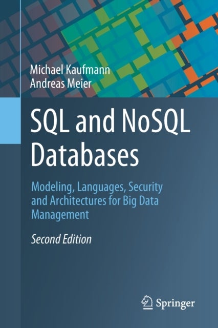SQL and NoSQL Databases - Modeling, Languages, Security and Architectures for Big Data Management