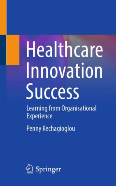 Healthcare Innovation Success - Learning from Organisational Experience
