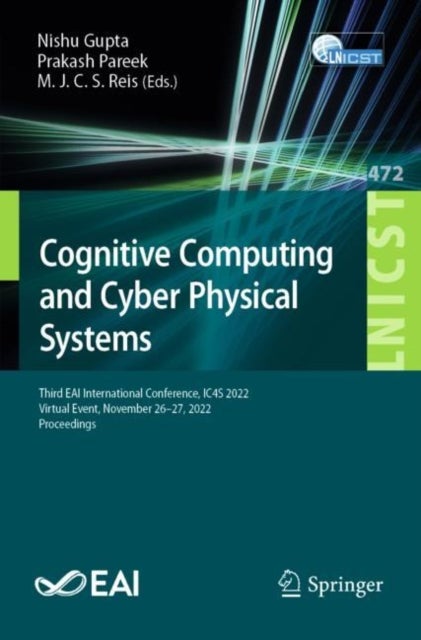 Cognitive Computing and Cyber Physical Systems - Third EAI International Conference, IC4S 2022, Virtual Event, November 26-27, 2022, Proceedings