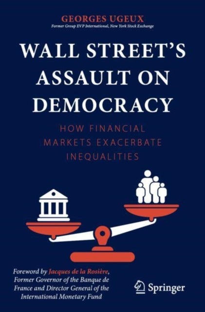 Wall Street¿s Assault on Democracy - How Financial Markets Exacerbate Inequalities