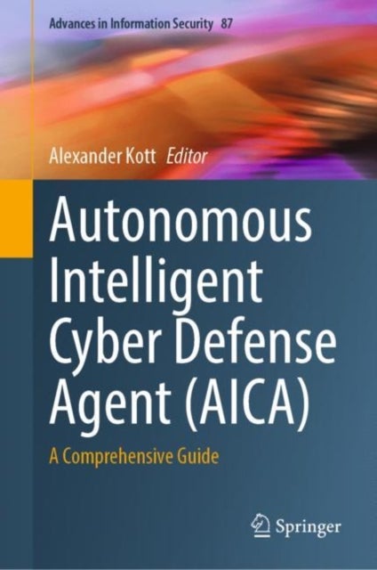 Autonomous Intelligent Cyber Defense Agent (AICA) - A Comprehensive Guide