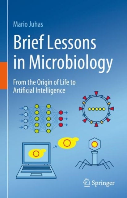 Brief Lessons in Microbiology - From the Origin of Life to Artificial Intelligence