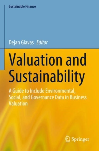 Valuation and Sustainability - A Guide to Include Environmental, Social, and Governance Data in Business Valuation