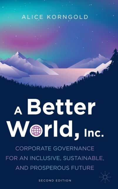 A Better World, Inc. - Corporate Governance for an Inclusive, Sustainable, and Prosperous Future