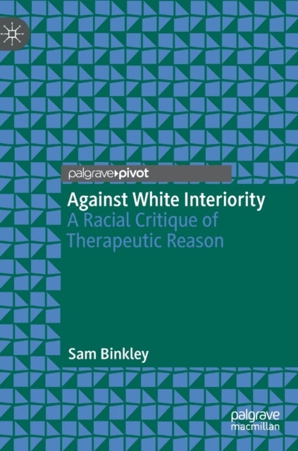 Against White Interiority - A Racial Critique of Therapeutic Reason