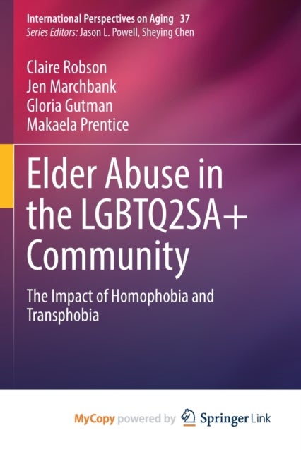 Elder Abuse in the LGBTQ2SA+ Community - The Impact of Homophobia and Transphobia