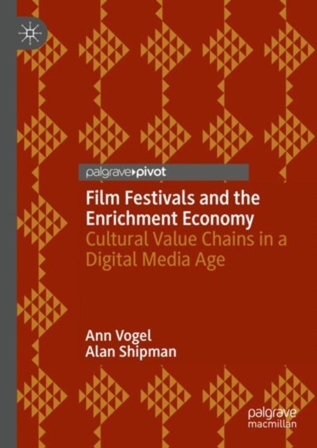Film Festivals and the Enrichment Economy - Cultural Value Chains in a Digital Media Age