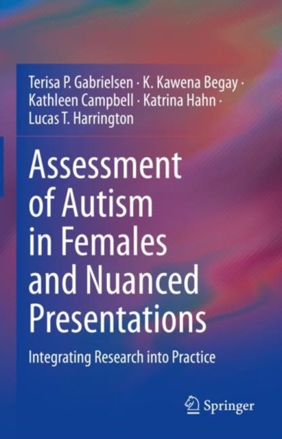 Assessment of Autism in Females and Nuanced Presentations - Integrating Research into Practice