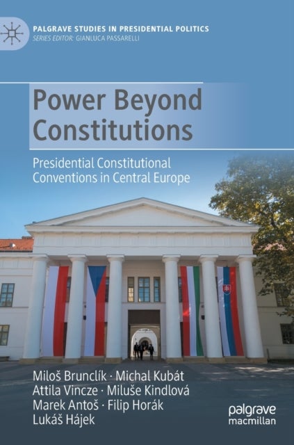 Power Beyond Constitutions - Presidential Constitutional Conventions in Central Europe