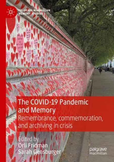 The COVID-19 Pandemic and Memory - Remembrance, commemoration, and archiving in crisis