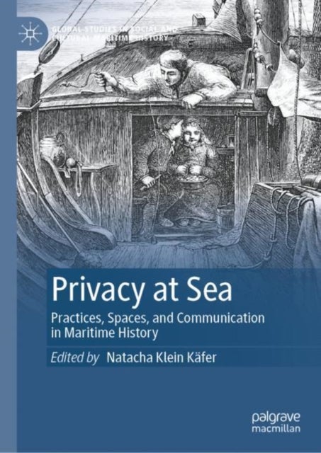 Privacy at Sea - Practices, Spaces, and Communication in Maritime History