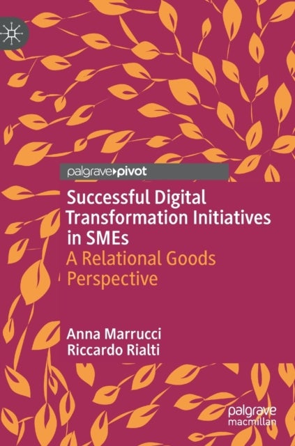 Successful Digital Transformation Initiatives in SMEs - A Relational Goods Perspective