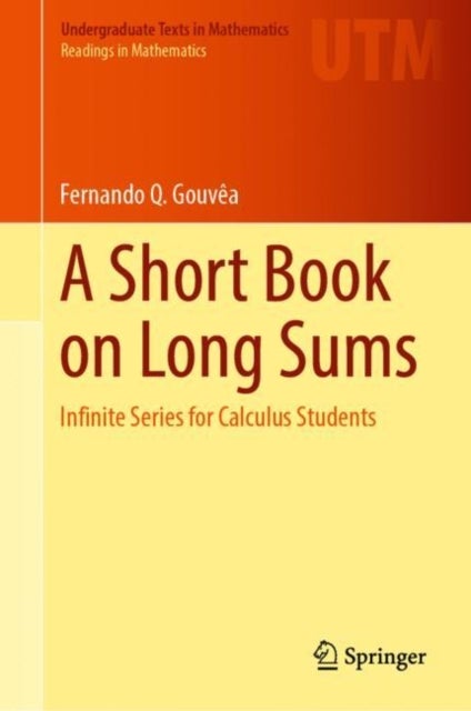 A Short Book on Long Sums - Infinite Series for Calculus Students