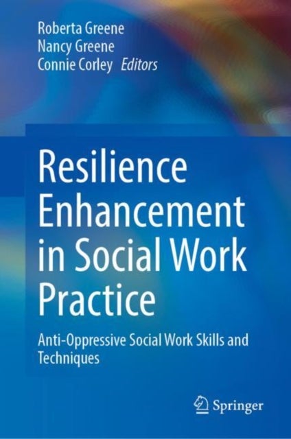 Resilience Enhancement in Social Work Practice - Anti-Oppressive Social Work Skills and Techniques