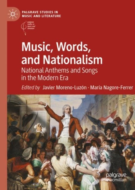 Music, Words, and Nationalism - National Anthems and Songs in the Modern Era