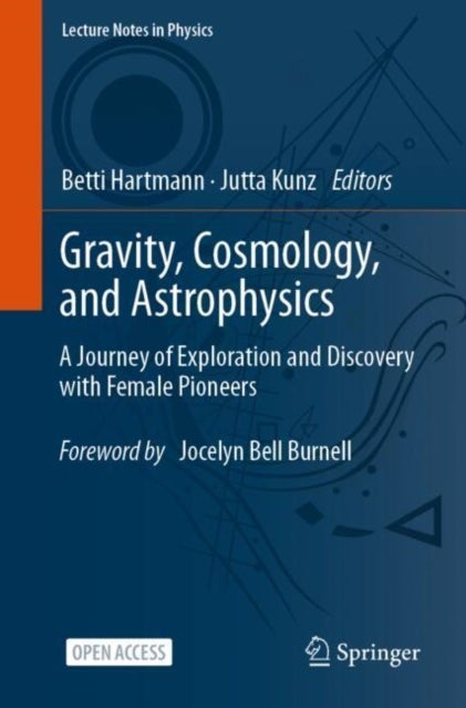 Gravity, Cosmology, and Astrophysics - A Journey of Exploration and Discovery with Female Pioneers