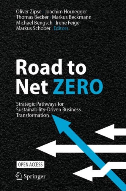Road to Net Zero - Strategic Pathways for Sustainability-Driven Business Transformation