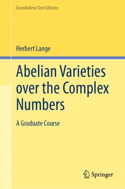 Abelian Varieties over the Complex Numbers - A Graduate Course