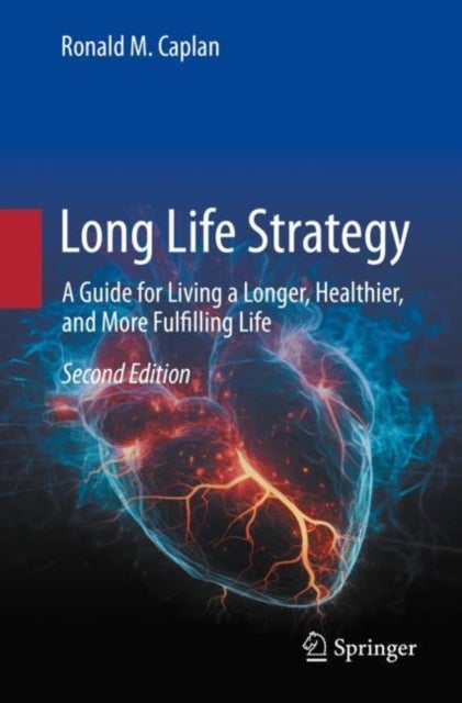 Long Life Strategy - A Guide for Living a Longer, Healthier, and More Fulfilling life